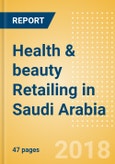 Health & beauty Retailing in Saudi Arabia, Market Shares, Summary and Forecasts to 2022- Product Image