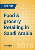 Food & grocery Retailing in Saudi Arabia, Market Shares, Summary and Forecasts to 2022- Product Image