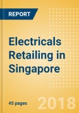 Electricals Retailing in Singapore, Market Shares, Summary and Forecasts to 2022- Product Image