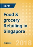 Food & grocery Retailing in Singapore, Market Shares, Summary and Forecasts to 2022- Product Image