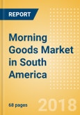 Morning Goods (Bakery & Cereals) Market in South America - Outlook to 2022: Market Size, Growth and Forecast Analytics- Product Image