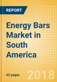 Energy Bars (Bakery & Cereals) Market in South America - Outlook to 2022: Market Size, Growth and Forecast Analytics- Product Image