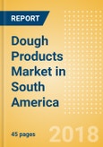 Dough Products (Bakery & Cereals) Market in South America - Outlook to 2022: Market Size, Growth and Forecast Analytics- Product Image