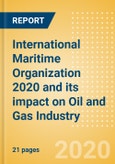 International Maritime Organization (IMO) 2020 and its impact on Oil and Gas Industry - Thematic Research- Product Image
