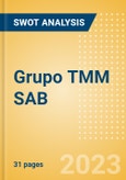 Grupo TMM SAB (TMM) - Financial and Strategic SWOT Analysis Review- Product Image