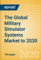 The Global Military Simulator Systems Market to 2030 - Product Thumbnail Image