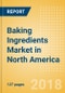 Baking Ingredients (Bakery & Cereals) Market in North America - Outlook to 2022: Market Size, Growth and Forecast Analytics - Product Thumbnail Image