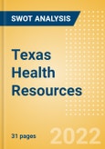 Texas Health Resources - Strategic SWOT Analysis Review- Product Image