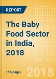 The Baby Food Sector in India, 2018- Product Image