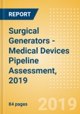 Surgical Generators - Medical Devices Pipeline Assessment, 2019- Product Image