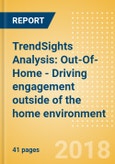 TrendSights Analysis: Out-Of-Home - Driving engagement outside of the home environment- Product Image