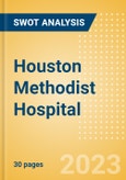 Houston Methodist Hospital - Strategic SWOT Analysis Review- Product Image