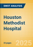 Houston Methodist Hospital - Strategic SWOT Analysis Review- Product Image