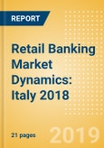 Retail Banking Market Dynamics: Italy 2018- Product Image