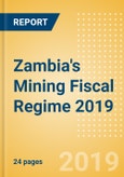 Zambia's Mining Fiscal Regime 2019- Product Image