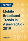 Mobile Broadband Trends in Asia-Pacific - 2019- Product Image