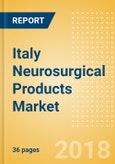 Italy Neurosurgical Products Market Outlook to 2025- Product Image