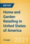 Home and Garden Retailing in United States of America (USA) - Sector Overview, Market Size and Forecast to 2025 - Product Thumbnail Image