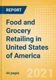Food and Grocery Retailing in United States of America (USA) - Sector Overview, Market Size and Forecast to 2025- Product Image