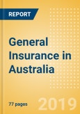 Strategic Market Intelligence: General Insurance in Australia - Key trends and Opportunities to 2023- Product Image
