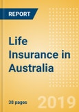 Strategic Market Intelligence: Life Insurance in Australia - Key trends and Opportunities to 2023- Product Image
