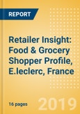 Retailer Insight: Food & Grocery Shopper Profile, E.leclerc, France - Retailer shopper profile, market share and competitive positioning- Product Image