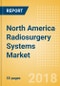 North America Radiosurgery Systems Market Outlook to 2025 - Product Thumbnail Image
