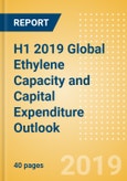 H1 2019 Global Ethylene Capacity and Capital Expenditure Outlook - Saudi Aramco and Exxon Lead Global Capacity Additions- Product Image