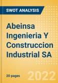 Abeinsa Ingenieria Y Construccion Industrial SA - Strategic SWOT Analysis Review- Product Image