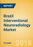 Brazil Interventional Neuroradiology Market Outlook to 2025- Product Image