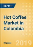 Hot Coffee (Hot Drinks) Market in Colombia - Outlook to 2022: Market Size, Growth and Forecast Analytics- Product Image