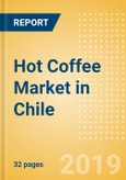 Hot Coffee (Hot Drinks) Market in Chile - Outlook to 2022: Market Size, Growth and Forecast Analytics- Product Image