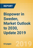 Biopower in Sweden, Market Outlook to 2030, Update 2019 - Capacity, Generation, Investment Trends, Regulations and Company Profiles- Product Image