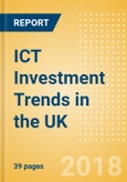 ICT Investment Trends in the UK - Besides technology adoption, strengthening of IT security drive ICT investments in the UK- Product Image