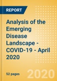 Analysis of the Emerging Disease Landscape - COVID-19 - April 2020- Product Image