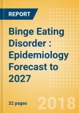 Binge Eating Disorder (BED): Epidemiology Forecast to 2027- Product Image