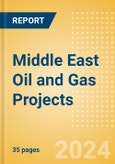 Middle East Oil and Gas Projects Outlook to 2028 - Development Stage, Capacity, Capex and Contractor Details of All New Build and Expansion Projects- Product Image