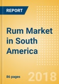 Rum (Spirits) Market in South America - Outlook to 2022: Market Size, Growth and Forecast Analytics- Product Image