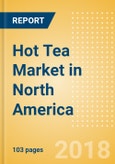 Hot Tea (Hot Drinks) Market in North America - Outlook to 2022: Market Size, Growth and Forecast Analytics- Product Image