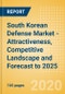 South Korean Defense Market - Attractiveness, Competitive Landscape and Forecast to 2025 - Product Thumbnail Image