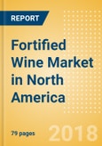 Fortified Wine (Wines) Market in North America - Outlook to 2022: Market Size, Growth and Forecast Analytics- Product Image