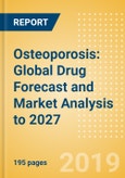 Osteoporosis: Global Drug Forecast and Market Analysis to 2027- Product Image