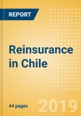 Strategic Market Intelligence: Reinsurance in Chile - Key Trends and Opportunities to 2022- Product Image