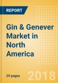 Gin & Genever (Spirits) Market in North America - Outlook to 2022: Market Size, Growth and Forecast Analytics- Product Image