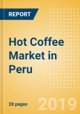 Hot Coffee (Hot Drinks) Market in Peru - Outlook to 2022: Market Size, Growth and Forecast Analytics- Product Image