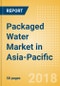 Packaged Water (Soft Drinks) Market in Asia-Pacific - Outlook to 2022: Market Size, Growth and Forecast Analytics - Product Thumbnail Image