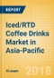 Iced/RTD Coffee Drinks (Soft Drinks) Market in Asia-Pacific - Outlook to 2022: Market Size, Growth and Forecast Analytics - Product Thumbnail Image