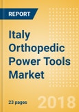 Italy Orthopedic Power Tools Market Outlook to 2025- Product Image