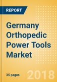 Germany Orthopedic Power Tools Market Outlook to 2025- Product Image