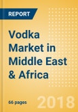 Vodka (Spirits) Market in Middle East & Africa - Outlook to 2022: Market Size, Growth and Forecast Analytics- Product Image